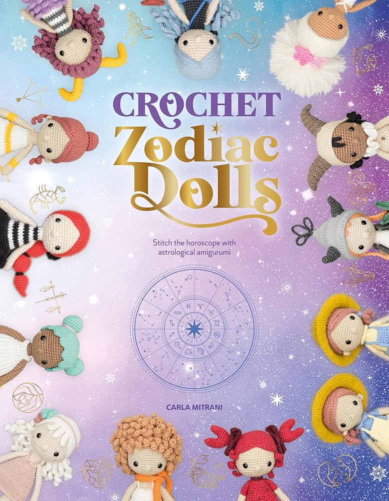 Crochet Zodiac Dolls: Stitch the horoscope with astrological amigurumi cover image