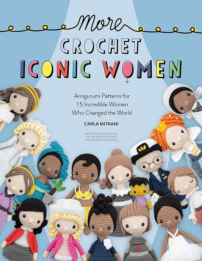 More Crochet Iconic Women: Amigurumi patterns for 15 incredible women who changed the world cover image