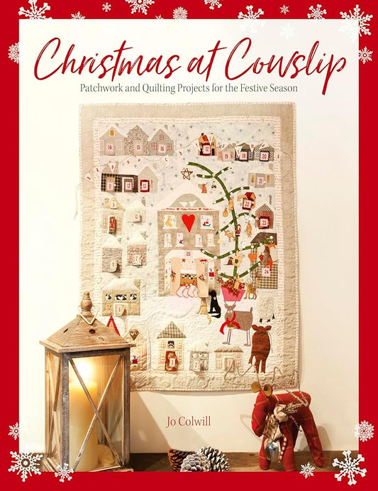 Christmas at Cowslip: Christmas sewing and quilting projects for the festive season cover image