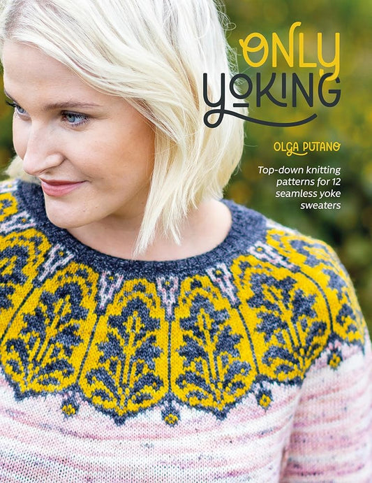 Only Yoking: Top-down knitting patterns for 12 seamless yoke sweaters cover image