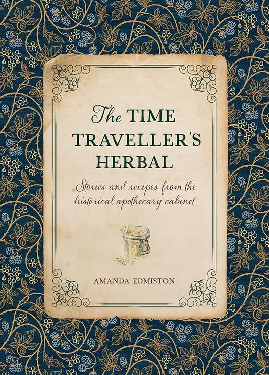The Time Traveller's Herbal: Stories and recipes from the historical apothecary cabinet cover image