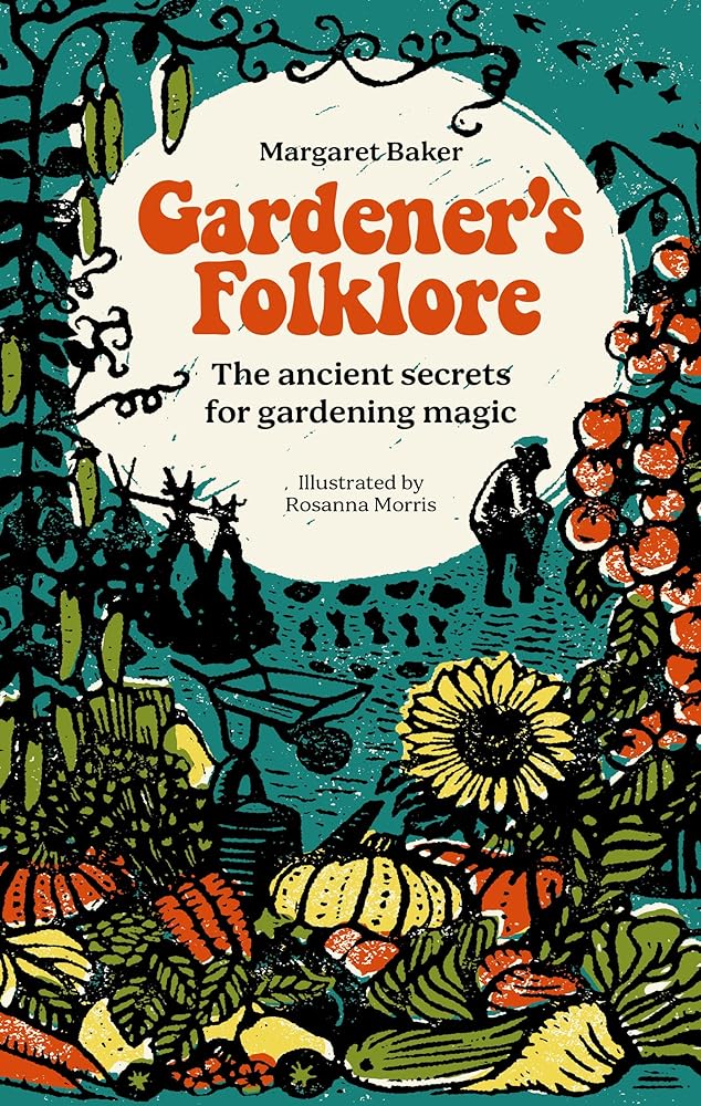 Gardener's Folklore: The ancient secrets for gardening magic. cover image