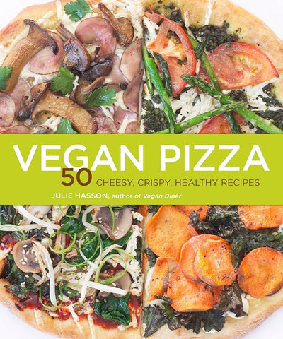 Vegan Pizza: 50 Cheesy, Crispy, Healthy Recipes cover image