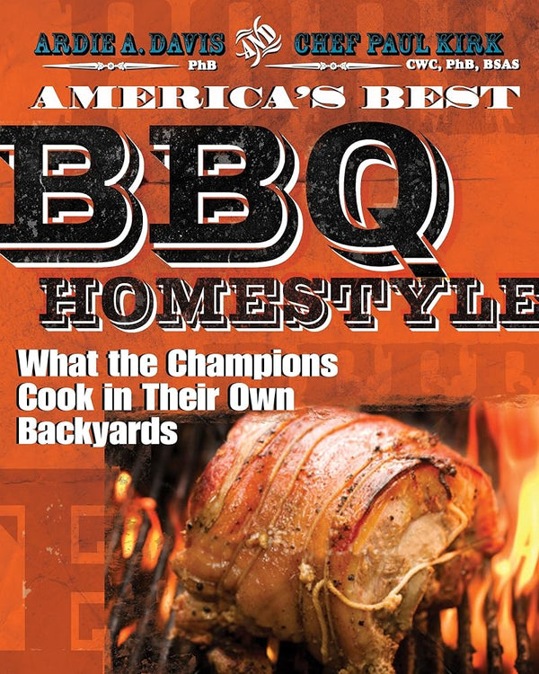 America's Best BBQ - Homestyle: What the Champions Cook in Their Own Backyards cover image