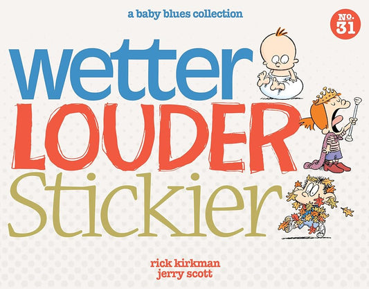 Wetter, Louder, Stickier: A Baby Blues Collection (Volume 38) cover image