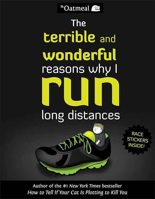 The Terrible and Wonderful Reasons Why I Run Long Distances (Volume 5) (The Oatmeal) cover image