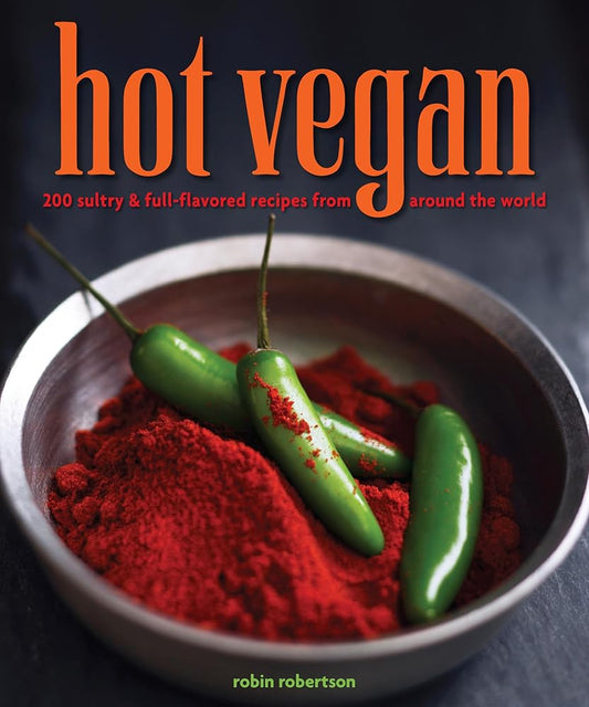 Hot Vegan: 200 Sultry & Full-Flavored Recipes from Around the World cover image
