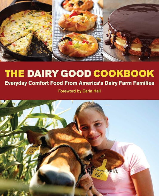 The Dairy Good Cookbook: Everyday Comfort Food from America's Dairy Farm Families cover image