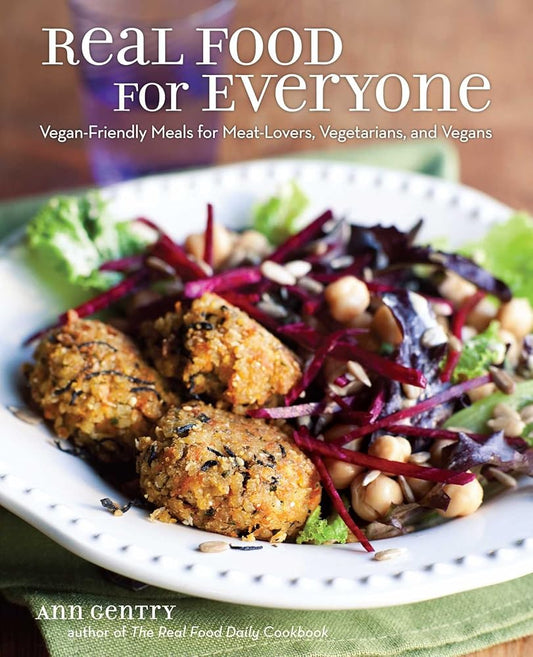 Real Food for Everyone: Vegan-Friendly Meals for Meat-Lovers, Vegetarians, and Vegans cover image