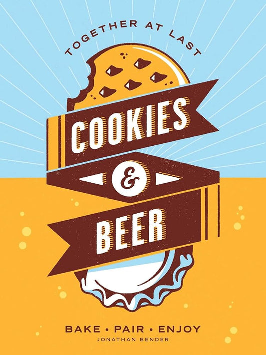 Cookies & Beer: Bake, Pair, Enjoy cover image