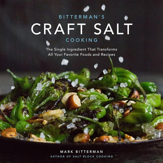 Bitterman's Craft Salt Cooking: The Single Ingredient That Transforms All Your Favorite Foods and Recipes (Volume 3) cover image