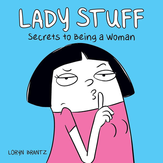 Lady Stuff: Secrets to Being a Woman cover image