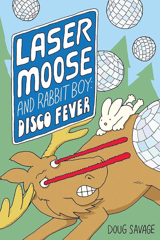 Laser Moose and Rabbit Boy: Disco Fever (Laser Moose and Rabbit Boy series, Book 2) (Volume 2) cover image