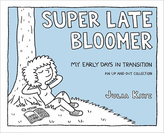 Super Late Bloomer: My Early Days in Transition cover image
