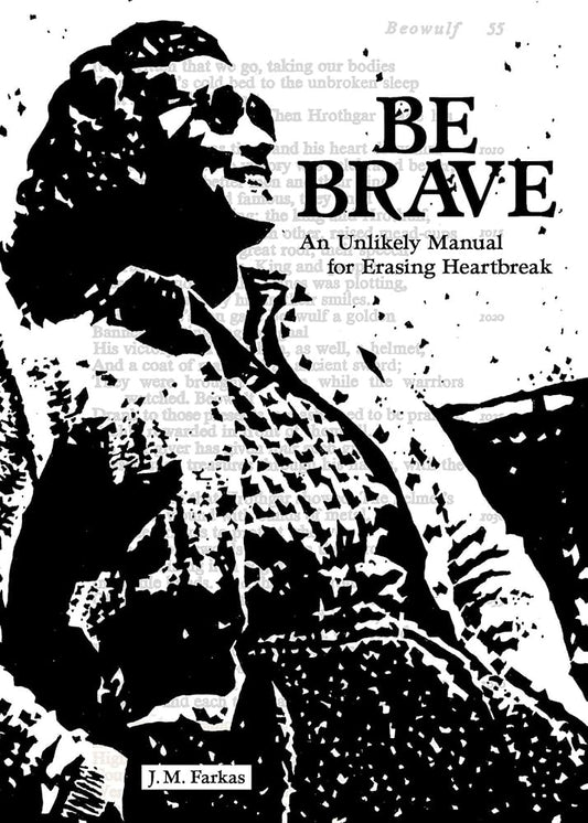 Be Brave: An Unlikely Manual for Erasing Heartbreak cover image