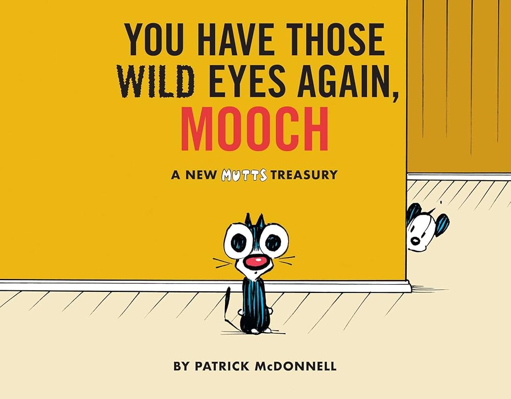 You Have Those Wild Eyes Again, Mooch: A New MUTTS Treasury cover image