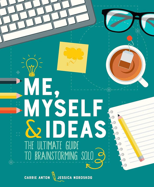 Me, Myself & Ideas: The Ultimate Guide to Brainstorming Solo cover image