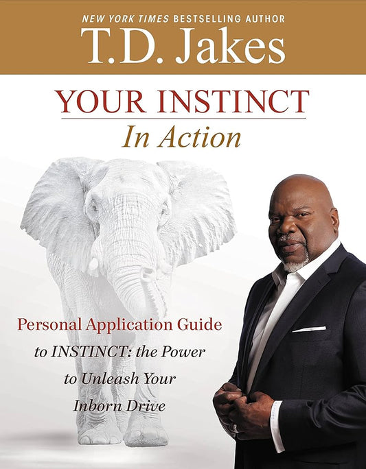 Your INSTINCT in Action: A Personal Application Guide to INSTINCT: The Power to Unleash Your Inborn Drive cover image