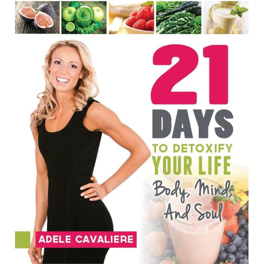 21 Days to Detoxify Your Life: Body, Mind, and Soul cover image