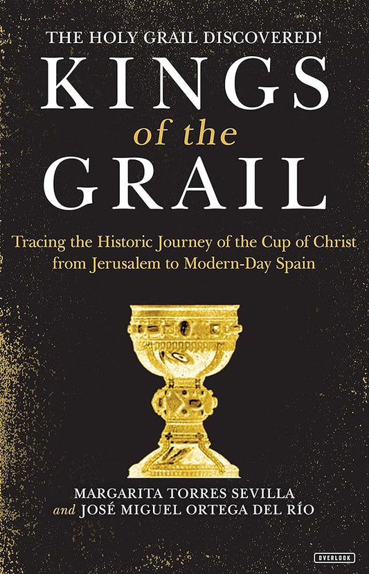 Kings of the Grail: Discovering the True Location of the Cup of Christ in Modern-Day Spain cover image