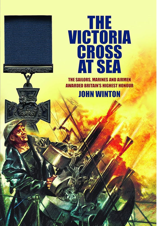The Victoria Cross at Sea: The Sailors, Marines and Naval Airmen Awarded Britain's Highest Honor cover image