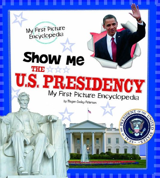 Show Me the U.S. Presidency: My First Picture Encyclopedia (My First Picture Encyclopedias) cover image
