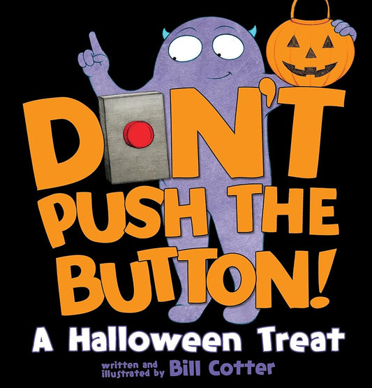 Don't Push the Button! A Halloween Treat: A Spooky Fun Interactive Book For Kids cover image