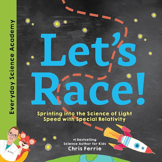 Let's Race!: Understand Einstein's Special Relativity Through Fun and Exciting Examples - From the #1 Science Author for Kids (Includes Experiment ... and More!) (Everyday Science Academy) cover image