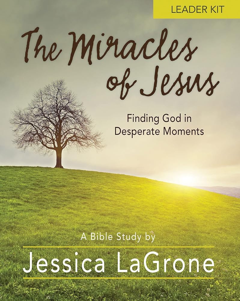The Miracles of Jesus Women's Bible Study: Finding God in Desperate Moments: Leader Kit cover image
