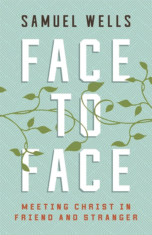 Face to Face: Meeting Christ in Friend and Stranger cover image