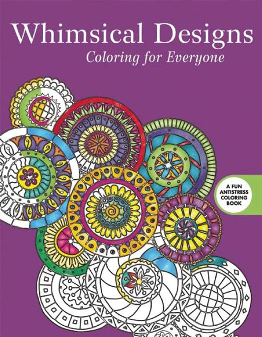Whimsical Designs: Coloring for Everyone (Creative Stress Relieving Adult Coloring Book Series) cover image