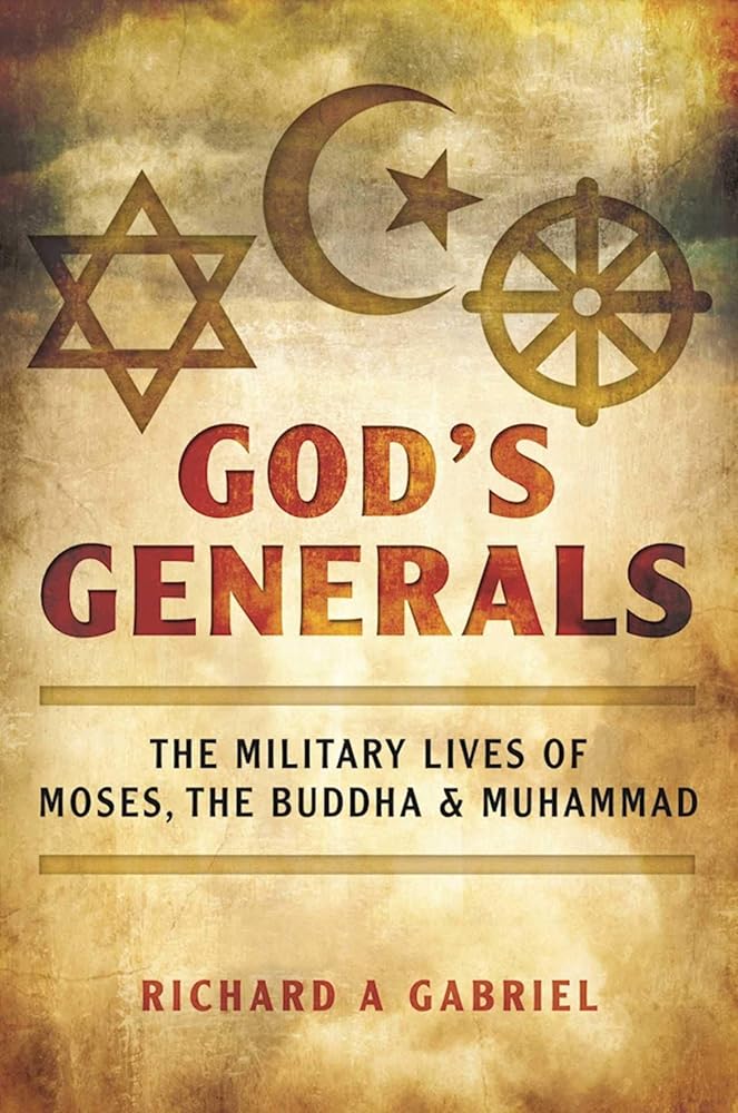 God's Generals: The Military Lives of Moses, the Buddha, and Muhammad cover image