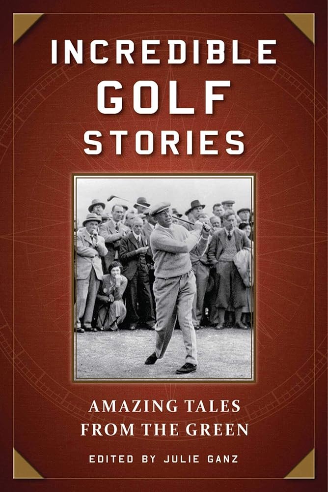 Incredible Golf Stories: Amazing Tales from the Green cover image