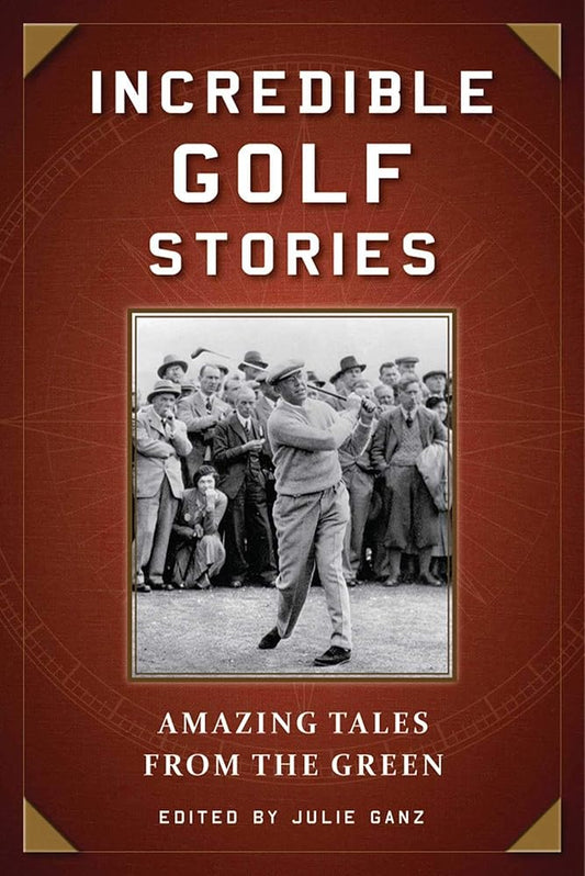 Incredible Golf Stories: Amazing Tales from the Green cover image