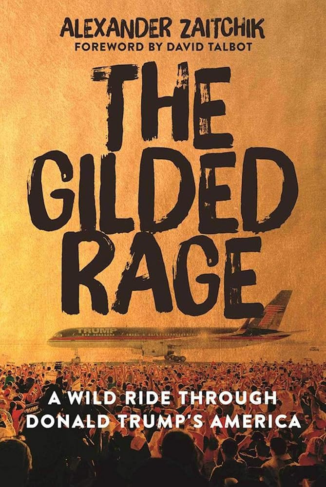 The Gilded Rage: A Wild Ride Through Donald Trump's America cover image
