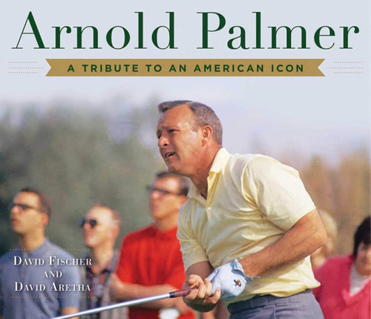 Arnold Palmer: A Tribute to an American Icon cover image
