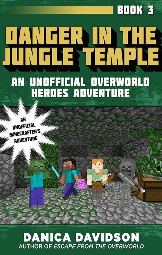 Danger in the Jungle Temple: An Unofficial Overworld Heroes Adventure, Book Three cover image