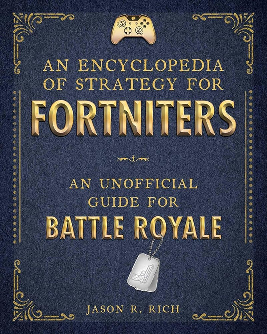 An Encyclopedia of Strategy for Fortniters: An Unofficial Guide for Battle Royale cover image