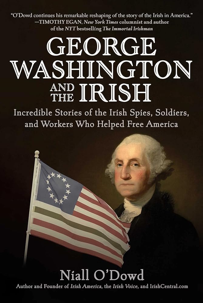 George Washington and the Irish: Incredible Stories of the Irish Spies, Soldiers, and Workers Who Helped Free America cover image