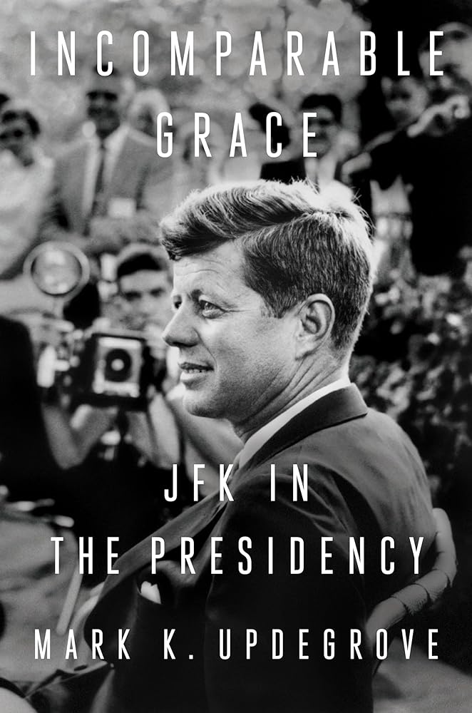Incomparable Grace: JFK in the Presidency cover image