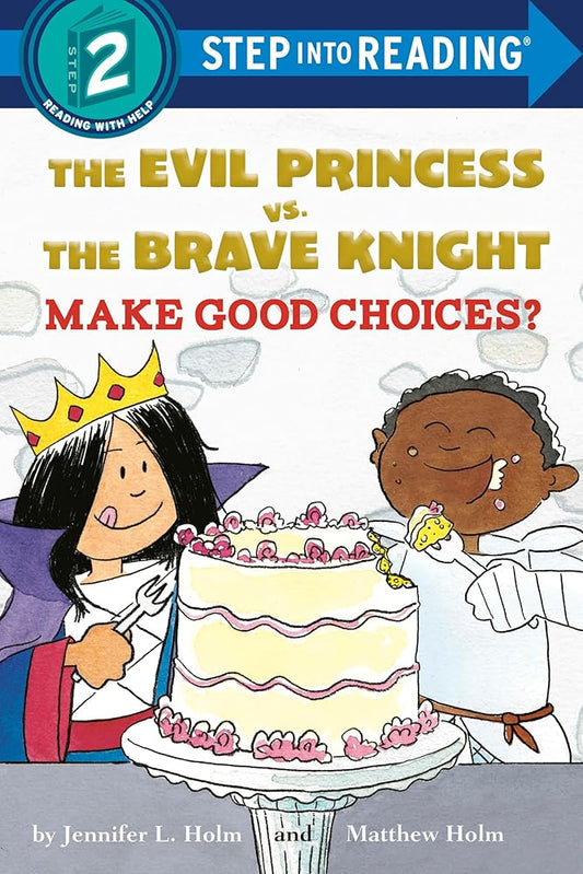 The Evil Princess vs. the Brave Knight: Make Good Choices? (Step into Reading) cover image