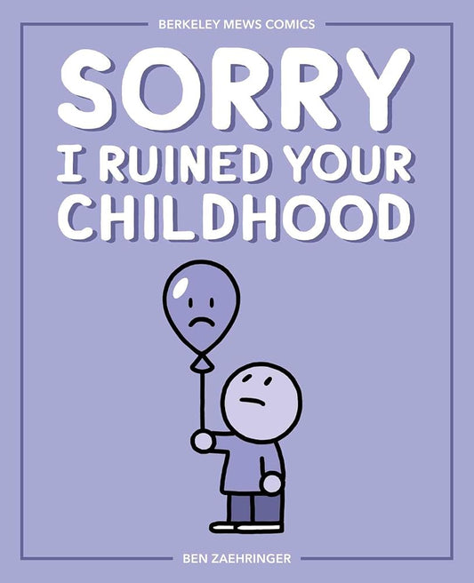 Sorry I Ruined Your Childhood: Berkeley Mews Comics (Volume 1) cover image