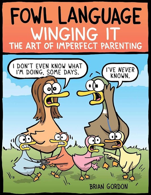 Fowl Language: Winging It: The Art of Imperfect Parenting (Volume 3) cover image