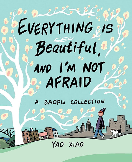 Everything Is Beautiful, and I'm Not Afraid: A Baopu Collection cover image