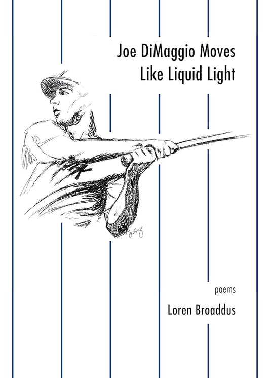 Joe DiMaggio Moves Like Liquid Light: poems cover image