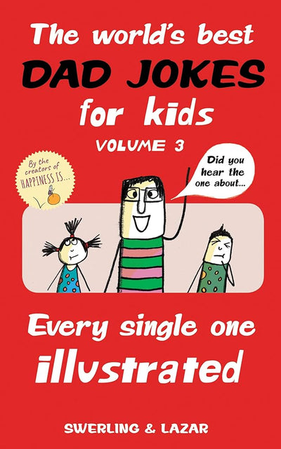 The World's Best Dad Jokes for Kids Volume 3: Every Single One Illustrated (Volume 3) cover image