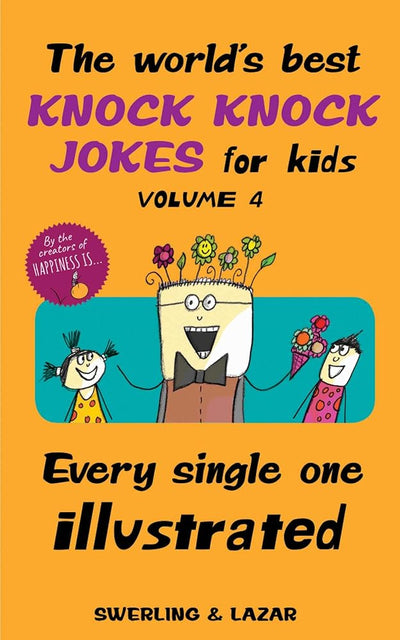 The World's Best Knock Knock Jokes for Kids Volume 4: Every Single One Illustrated (Volume 4) cover image