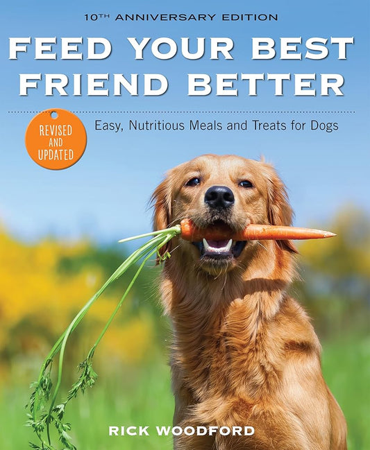Feed Your Best Friend Better, Revised Edition: Easy, Nutritious Meals and Treats for Dogs cover image