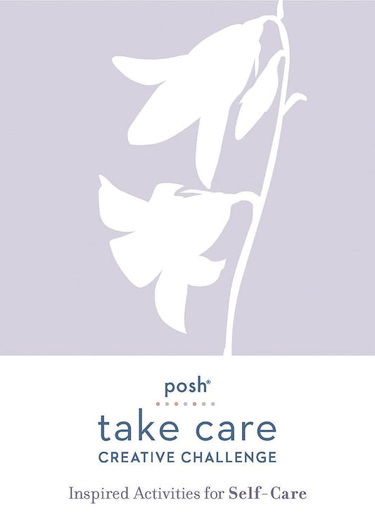 Posh Take Care: Creative Challenge: Inspired Activities for Self-Care cover image