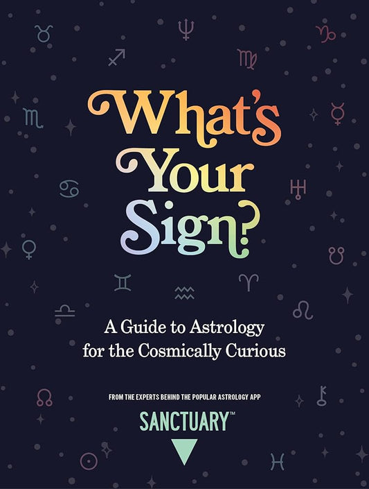 What's Your Sign?: A Guide to Astrology for the Cosmically Curious cover image